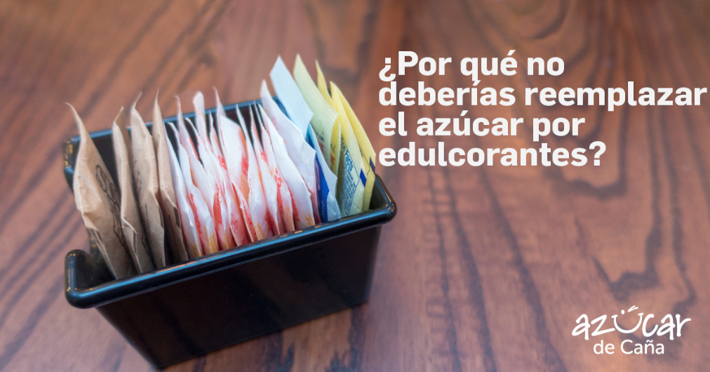 Hablemos de azucar - ¿Por qué no deberías reemplazar el azúcar por edulcorantes?