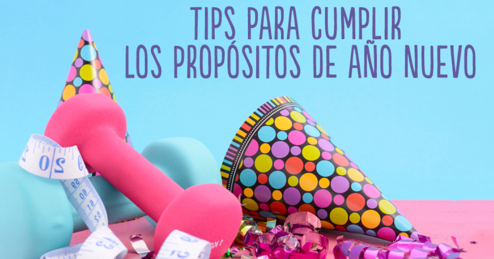 Tips para cumplir los propósitos de Año Nuevo